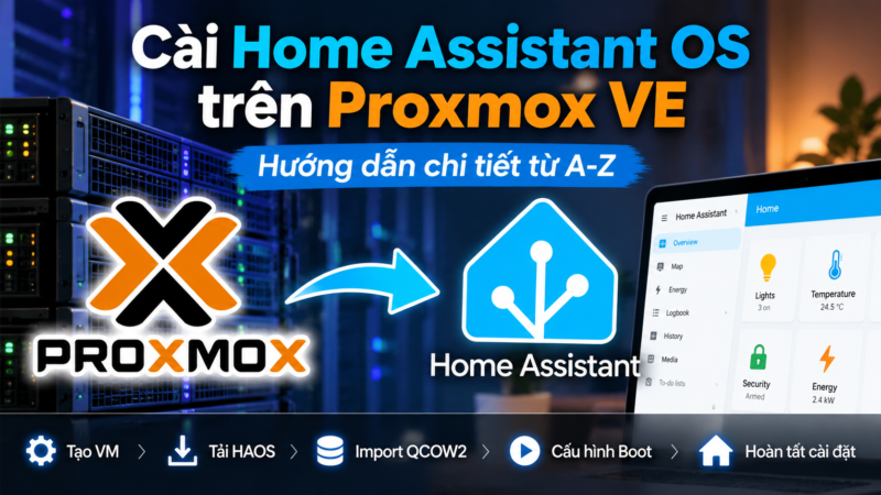 Cài Home Assistant trên Proxmox VE bằng HAOS từ A-Z